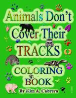 Animals Don't Cover Their Tracks Coloring Book 1986592782 Book Cover