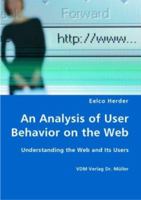 An Analysis of User Behavior on the Web - Understanding the Web and Its Users 3836428180 Book Cover
