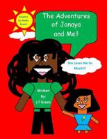 The Adventures of Janaya and Me: She Loves Me So Much! 1500733059 Book Cover