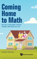 Coming Home to Math: Become Comfortable With the Numbers That Rule Your Life 9811209847 Book Cover