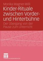 Kinder-Rituale zwischen Vorder- und Hinterbühne: Der Übergang von der Pause zum Unterricht 3531142836 Book Cover