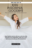 The easy way to Kiss Insomnia Goodbye: The 3-Minute Fast Asleep Solution B08Y4GYL2B Book Cover