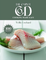 THE COMPLETE COD COOKING MADE EASY: Light, Healthy & Delicious Recipes – Bakes, Grills, Curries, Soups, Stews & More with Fresh Cod (The Complete Ingredient Cookbook Collection) B0FNX1J4LZ Book Cover