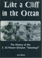 Like a Cliff in the Ocean: A History of the 3rd SS-Panzer-Division Totenkopf 092199169X Book Cover