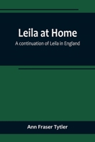 Leila at Home a Continuation of Leila in England 9356719357 Book Cover