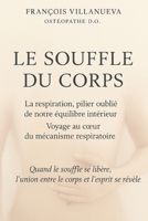 LE SOUFFLE DU CORPS: La respiration, pilier oublié de notre équilibre intérieur – voyage au cœur du mécanisme respiratoire (French Edition) B0GYL45MM5 Book Cover