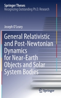 General Relativistic and Post-Newtonian Dynamics for Near-Earth Objects and Solar System Bodies 3030801845 Book Cover
