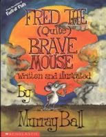 Fred, the (Quite) Brave Mouse 1869435982 Book Cover