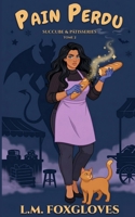 Pain Perdu : La Disparition du Fermier - Fae, Loup-Garou et Vampires: Succube & Pâtisseries - Tome 2 - Cozy Mystery - Romance Paranormale (French Edition) B0GS9M4GGY Book Cover