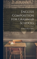 English Composition for Grammar Schools 1020733527 Book Cover
