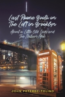 Last Phone Booth on the Left in Brooklyn: About a Little Old Lady and the Italian Mob 1643783831 Book Cover