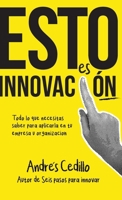 Esto es Innovación: Todo lo que necesitas saber para aplicar en tu empresa u organización (Spanish Edition) B0DX83T2CD Book Cover