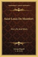 Saint Louis de Montfort: His Life and Work 1432585797 Book Cover