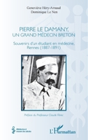 Pierre Le Damany, un grand médecin breton: Souvenirs d'un étudiant en médecine, Rennes (1887-1891) (Médecine À Travers Les Siècles) (French Edition) 2343202648 Book Cover