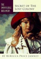 The Secret of the Lost Colony (Impossible Dreamers) 1576730182 Book Cover