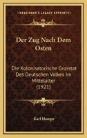 Der Zug Nach Dem Osten: Die Kolonisatorische Grosstat Des Deutschen Volkes Im Mittelalter 1160865108 Book Cover