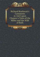 Richard Brathwait's Comments in 1665 Upon Chaucer's Tales of the Miller and the Wife of Bath 5518868316 Book Cover