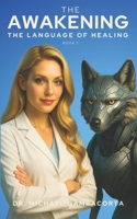 The Awakening: The Language of Healing: Book 2 (The Awakening Trilogy) B0G3GRWH6P Book Cover