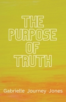 The Purpose of Truth 1761095730 Book Cover