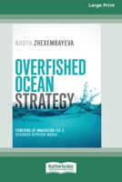 Overfished Ocean Strategy: Powering Up Innovation for a Resource-Deprived World [16 Pt Large Print Edition] 036938086X Book Cover