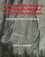 The Geomorphic Evolution of the Yosemite Valley and Sierra Nevada Landscapes: Solving the Riddles in the Rocks 0899972195 Book Cover