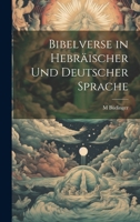 Bibelverse in Hebräischer Und Deutscher Sprache 1021909319 Book Cover