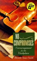 No Compromises: Encouragement for the Workplace (Inspirational Library) 1577481828 Book Cover