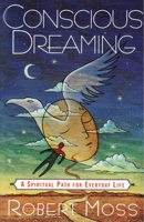 Conscious Dreaming: A Spiritual Path for Everyday Life 051788710X Book Cover