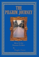 The Pilgrim Journey: Miles To Go Promises To Keep 1098054164 Book Cover