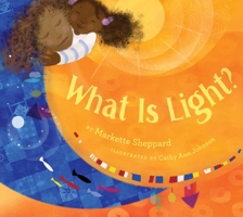 What Is Light? (Denene Millner Books) 1534476512 Book Cover