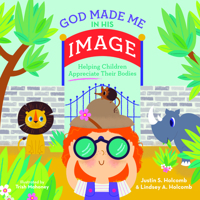 God Made Me in His Image : Helping Children Appreciate Their Bodies 164507076X Book Cover