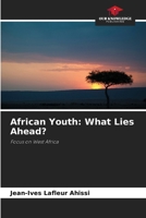 African Youth: What Lies Ahead? 6630251644 Book Cover
