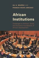 African Institutions: Challenges to Political, Social, and Economic Foundations of Africa's Development 1442239530 Book Cover