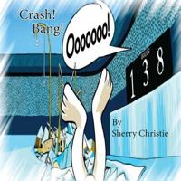 Crash! Bang! Ooooooo! 1999657764 Book Cover