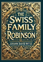 The Swiss Family Robinson (Collector's Edition) (Laminated Hardback with Jacket) 199873675X Book Cover