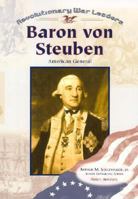 Baron Von Steuben: American General (Revolutionary War Leaders) 0791063925 Book Cover