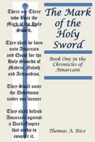 The Mark of the Holy Sword (Chronicles of Amarcain) 1484853571 Book Cover