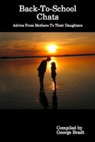 Back-To-School Chats, Advice From Mothers To Their Daughters 0557062799 Book Cover
