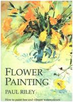 Flower Painting: How to Paint Free and Vibrant Watercolours 1870586107 Book Cover