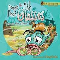 Fernando the Fish Finds Glasses : A Story about Being Different 1734789204 Book Cover