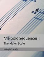 Melodic Sequences I: The Major Scale 1790579996 Book Cover