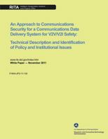 An Approach to Communications Security for a Communications Data Delivery System for V2V/V2I Safety: Technical Description and Identification of Policy and Institutional Issues 1495386473 Book Cover