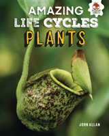 Plants (Amazing Life Cycles) 1912108054 Book Cover