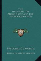 Le Taelaephone, Le Microphone, Et La Phonographe 9357387374 Book Cover