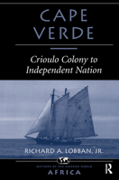Cape Verde: Crioulo Colony to Independent Nation 0367314789 Book Cover