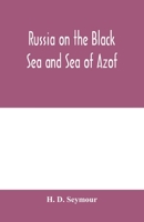 Russia on the Black Sea and Sea of Azof: being a narrative of travels in the Crimea and bordering provinces; with notices of the naval, military, and commercial resources of those countries 935397979X Book Cover