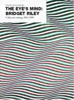 The Eye's Mind: Bridget Riley   Collected Writings 1965 2009 0500281653 Book Cover