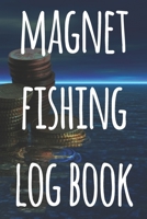 Magnet Fishing Log Book: The perfect way to record your magnet fishing trips! Ideal gift for anyone you know who loves to fish with magnets! 1692730444 Book Cover