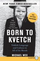 Born to Kvetch: Yiddish Language and Culture in All of Its Moods