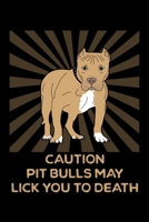 Caution Pit Bulls May Lick You To Death: A Dog Trainer's Blank Journal And Notebook 1692761331 Book Cover